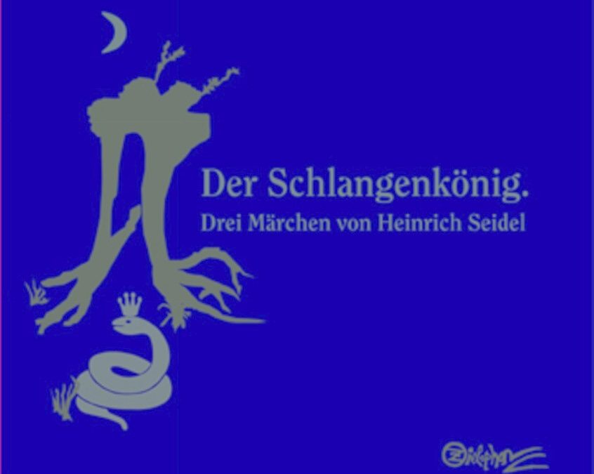 Der Schlangenkönig – Drei Märchen von Heinrich Seidel